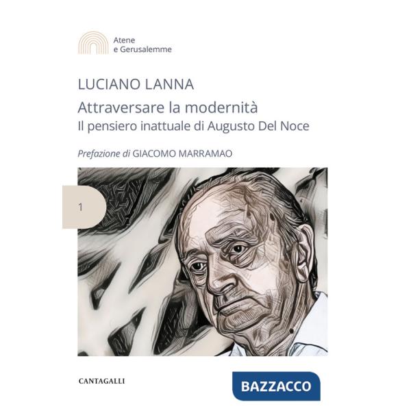 Attraversare la modernità. Il pensiero inattuale di Augusto Del Noce