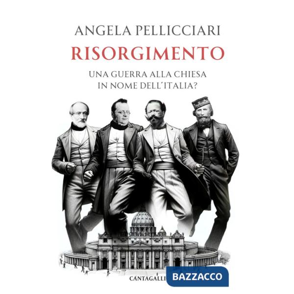 Risorgimento. Una guerra alla Chiesa in nome dell'Italia?