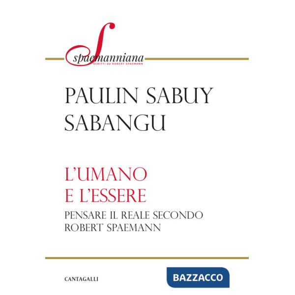 Umano e l'essere. Pensare il reale secondo Robert Spaemann (L')