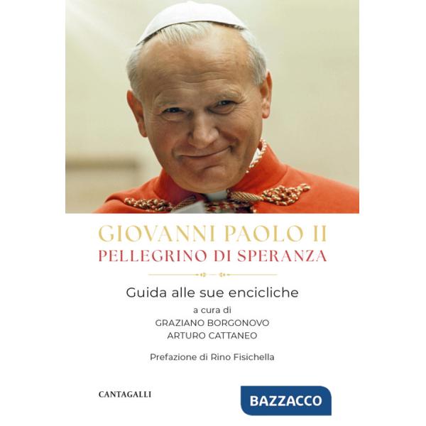 Giovanni Paolo II pellegrino di speranza. Guida alle sue encicliche