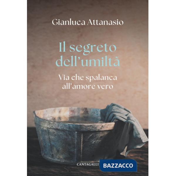 Segreto dell'umiltà. Via che spalanca all'amore vero (Il)