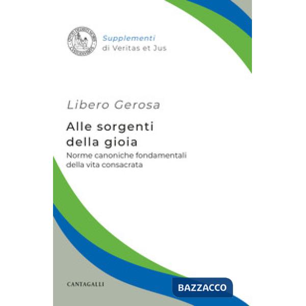 Alle sorgenti della gioia. Norme canoniche fondamentali della vita consacrata