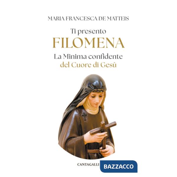 Ti presento Filomena. La Minima confidente del Cuore di gesù