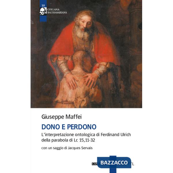 Dono e perdono. L'interpretazione ontologica di Ferdinand Ulrich della parabola di Lc 15,11-32