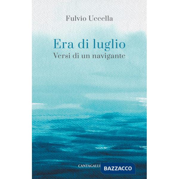 Era di luglio. Versi di un viandante