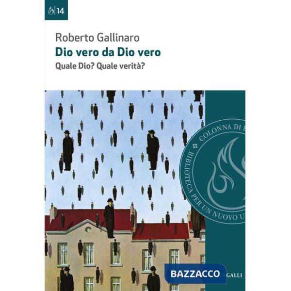 Dio vero da Dio vero. Quale Dio? Quale verità?