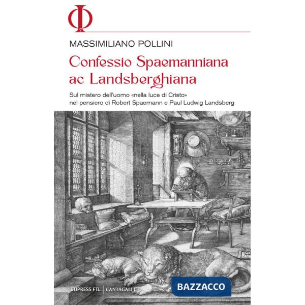 Confessio spaemanniana ac landsberghiana. Sul mistero dell'uomo «nella luce di Cristo» nel pensiero di Robert Spaemann e Paul Lu