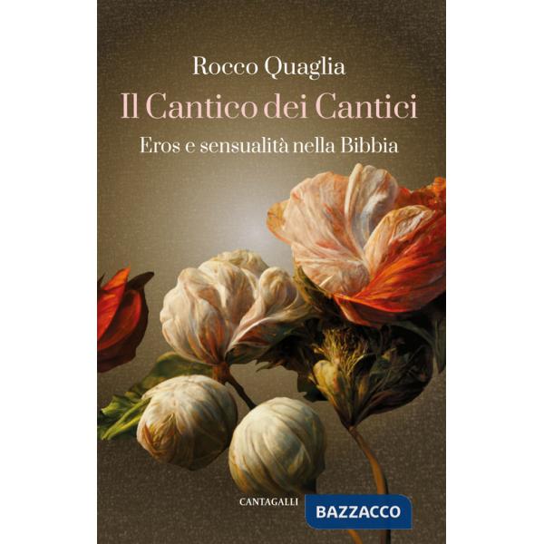 Cantico dei Cantici. Eros e sensualità nella Bibbia (Il)