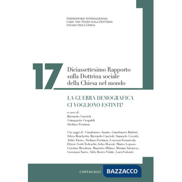 Diciassettesimo rapporto sulla dottrina sociale della Chiesa nel mondo. La guerra demografica. Ci vogliono estinti?