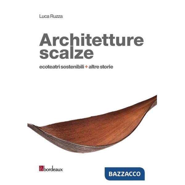 Architetture scalze. Ecoteatri sostenibili + altre storie