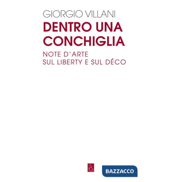 Dentro una conchiglia. Note d'arte sul liberty e sul déco