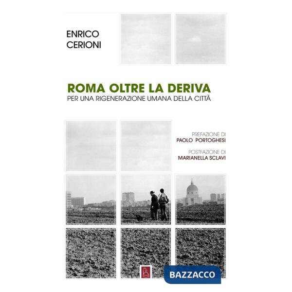 Roma oltre la deriva. Per una rigenerazione umana della città