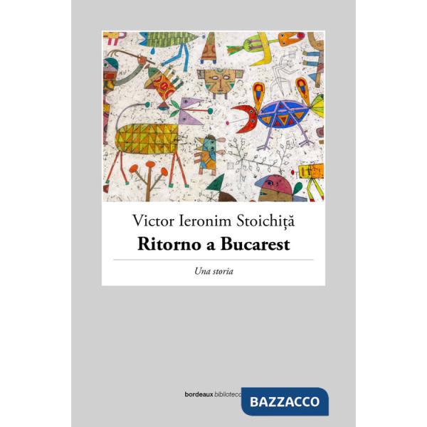Ritorno a Bucarest. Una storia