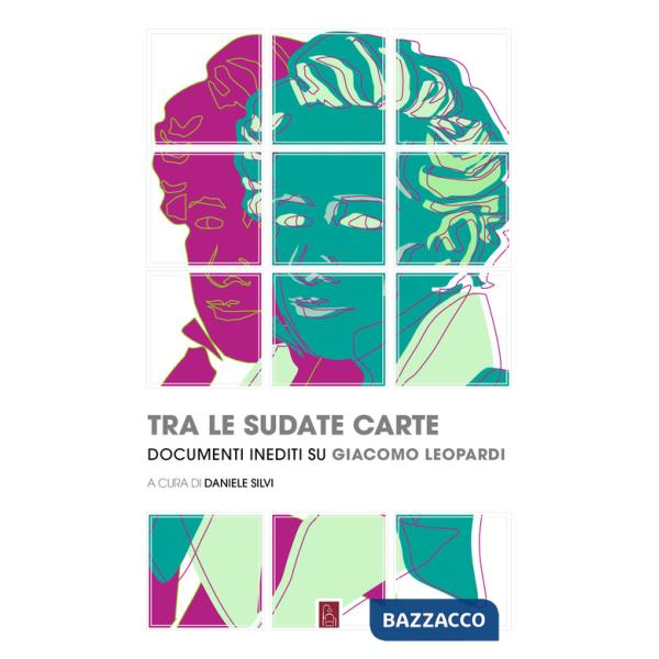 Tra le sudate carte. Documenti inediti su Giacomo Leopardi