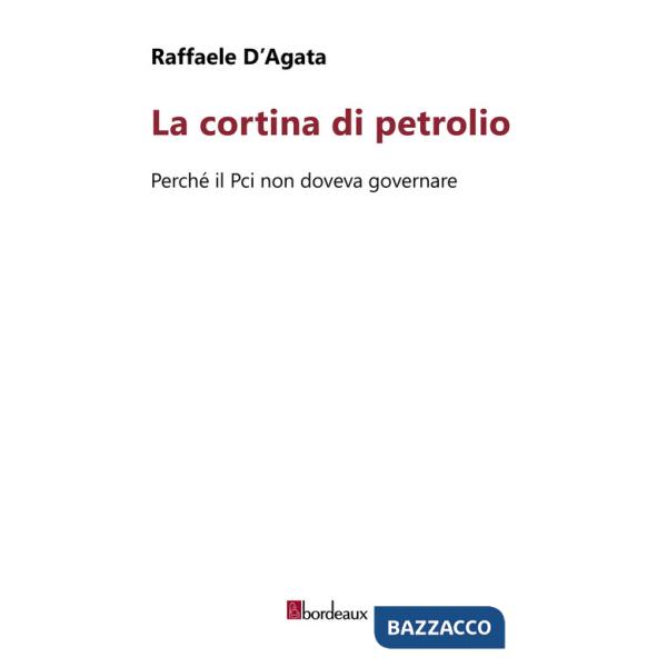 Cortina di petrolio. Perché il Pci non doveva governare (La)