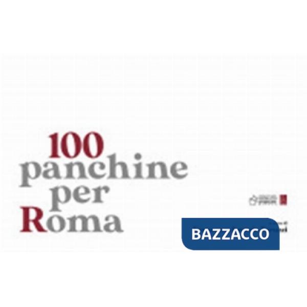 100 panchine per Roma. Ediz. illustrata