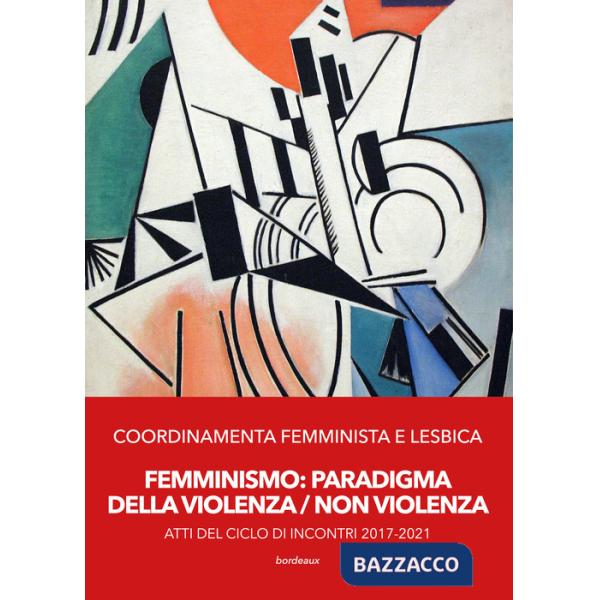Femminismo. Paradigma della violenza/non violenza. Atti del ciclo di incontri 2017-2021