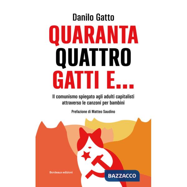 Quarantaquattro gatti e... Il comunismo spiegato agli adulti capitalisti attraverso le canzoni per bambini