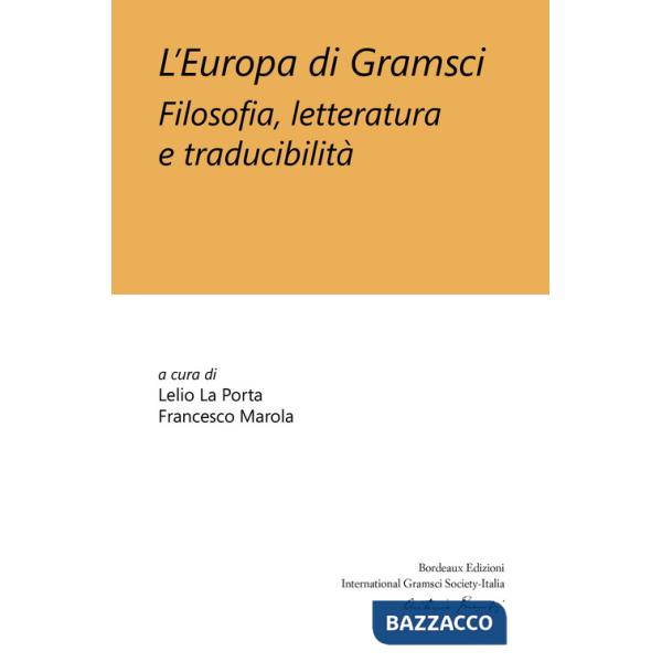 Europa di Gramsci. Filosofia, letteratura e traducibilità (L')