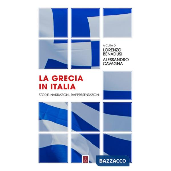 Grecia in Italia. Storie, narrazioni, rappresentazioni (La)