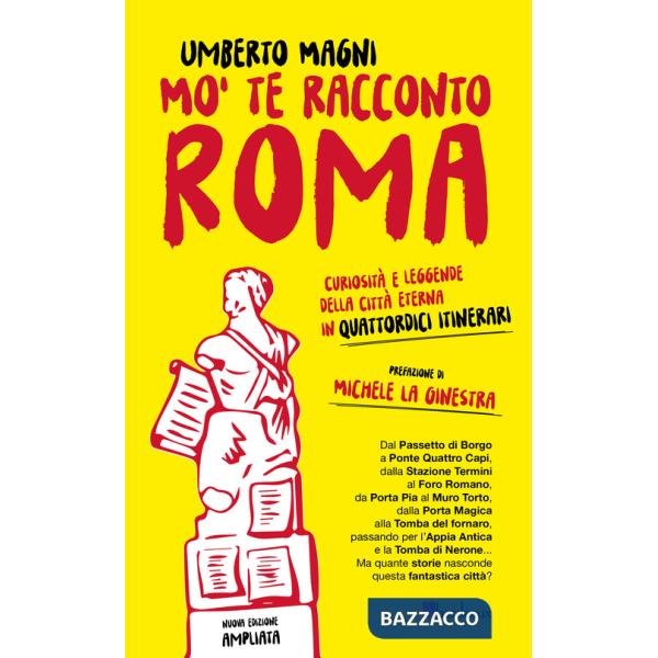 Mo' te racconto Roma. Curiosità e leggende della città eterna in quattordici itinerari