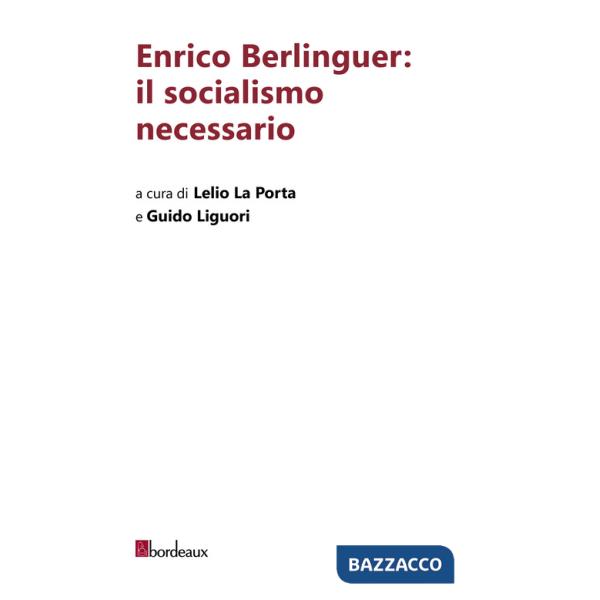 Enrico Berlinguer: il socialismo necessario