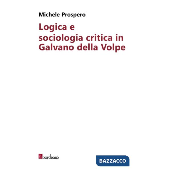 Logica e sociologia critica in Galvano della Volpe