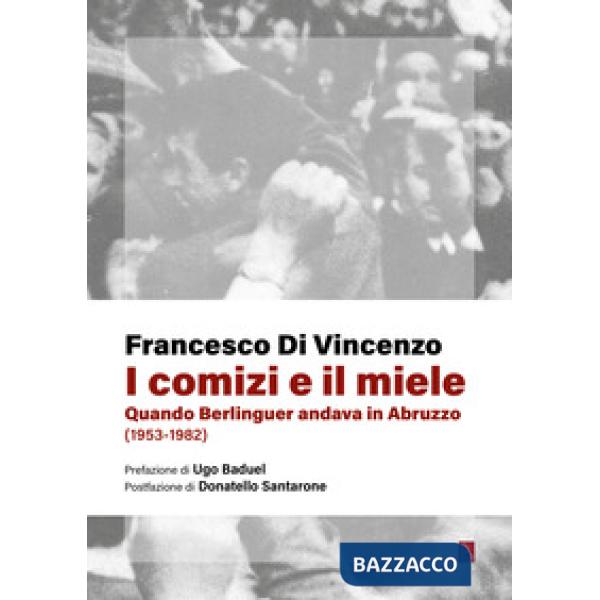 Comizi e il miele. Quando Berlinguer andava in Abruzzo (1953-1982) (I)