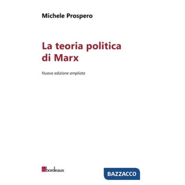 Teoria politica di Marx. Nuova ediz. (La)