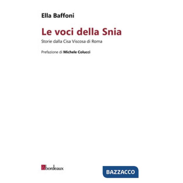 Voci della Snia. Storie dalla Cisa Viscosa di Roma (Le)