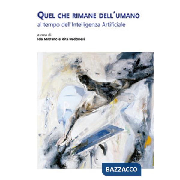 Quel che rimane dell'umano al tempo dell'Intelligenza Artificiale