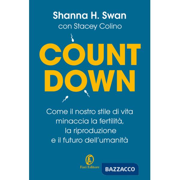 Countdown. Come il nostro stile di vita minaccia la fertilità, la riproduzione e il futuro dell'umanità