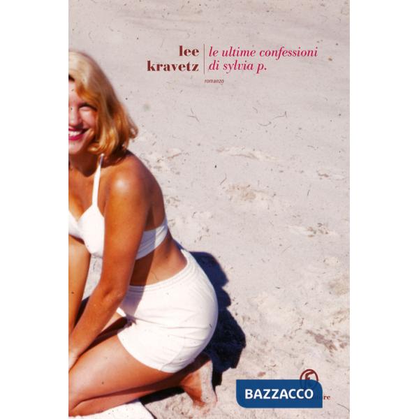 Ultime confessioni di Sylvia P. (Le)