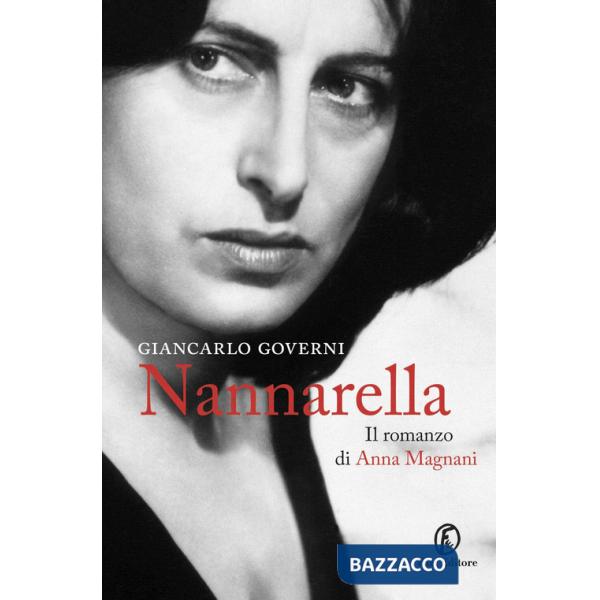 Nannarella. Il romanzo di Anna Magnani
