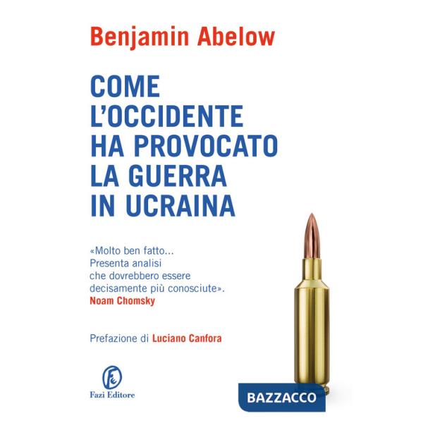 Come l'Occidente ha provocato la guerra in Ucraina