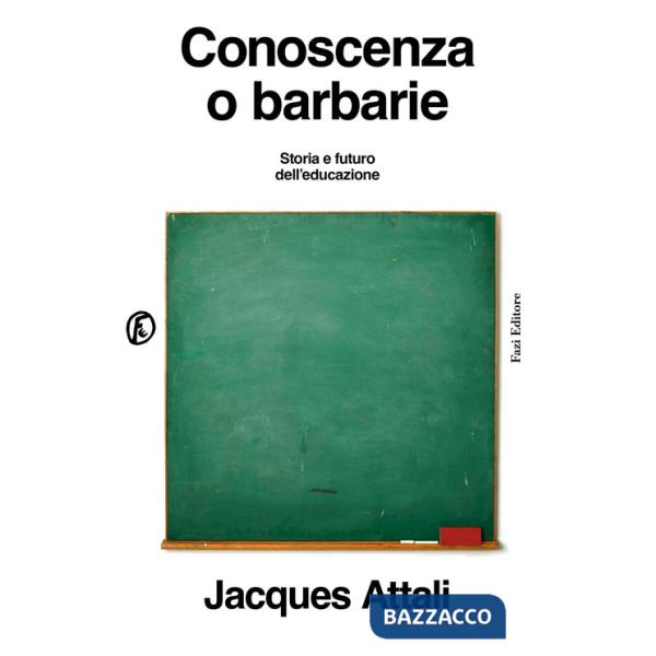 Conoscenza o barbarie. Storia e futuro dell'educazione