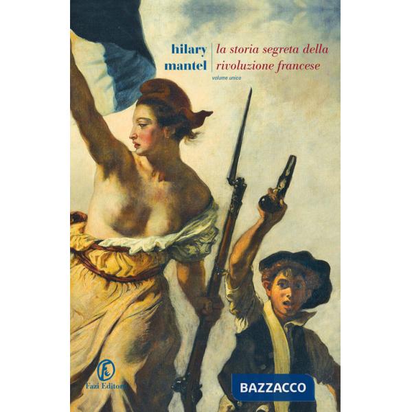 Storia segreta della Rivoluzione francese. Volume unico (La)