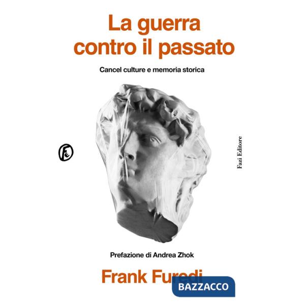 Guerra contro il passato. Cancel culture e memoria storica (La)