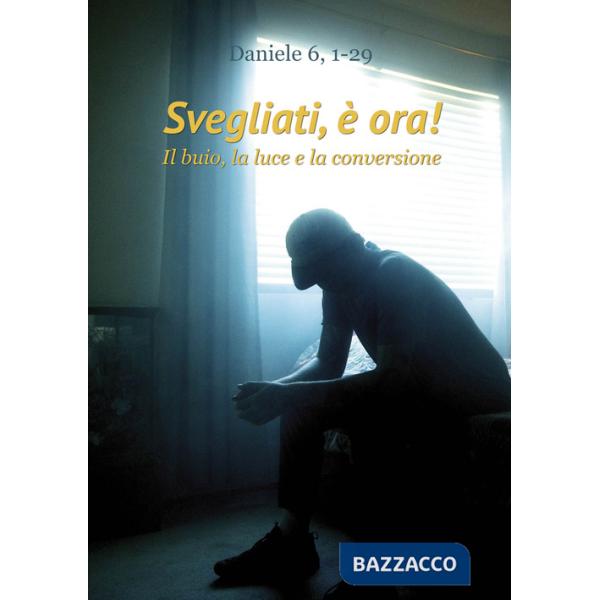 Svegliati, è ora! Il buio, la luce e la conversione