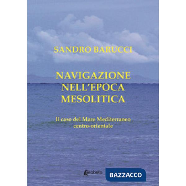 Navigazione nell'epoca mesolitica. Il caso del mare Mediterraneo centro-orientale