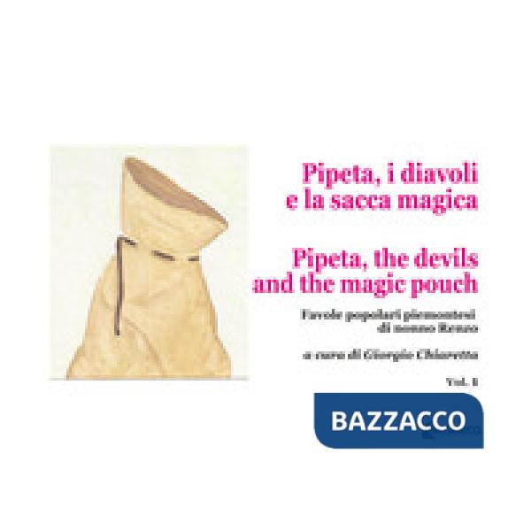 Pipeta, i diavoli e la sacca magica-Pipeta, the devils and the magic pouch. Favole popolari piemontesi di nonno Renzo. Vol. 1