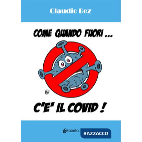 Come quando fuori... c'è il Covid!