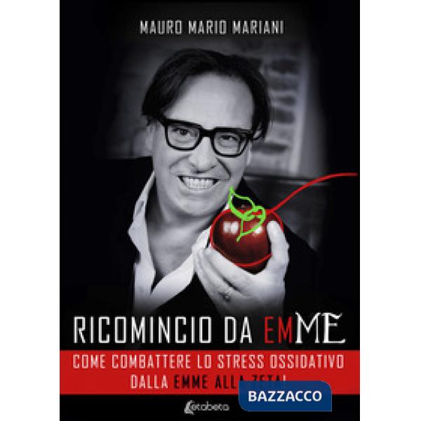 Ricomincio da emME. Come combattere lo stress ossidativo dalle emme alla zeta