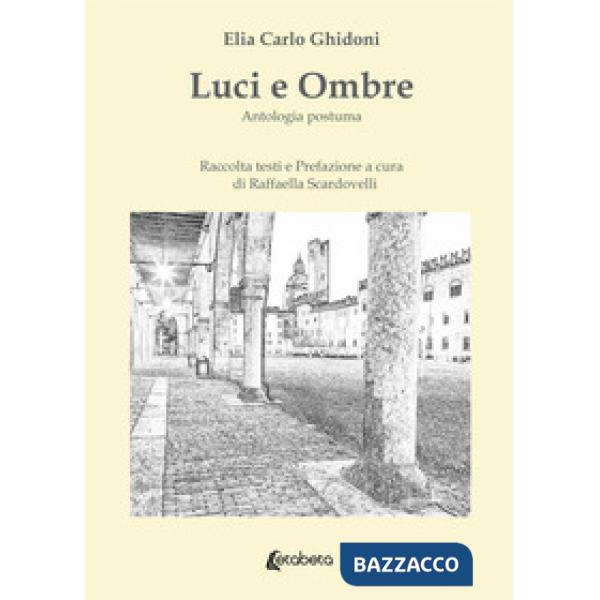 Luci e ombre. Antologia postuma