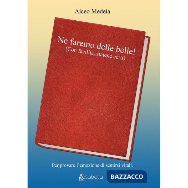 Ne faremo delle belle! (Con facilità, statene certi)