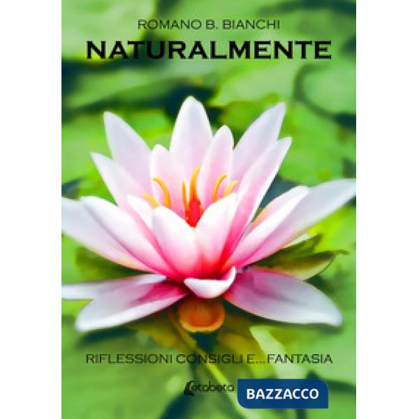 Naturalmente. Riflessioni consigli e... fantasia