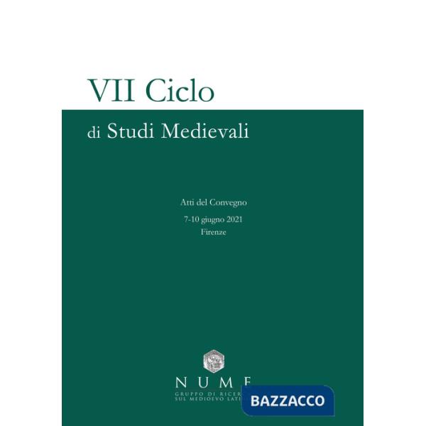 VII Ciclo di Studi medievali. Atti del convegno (Firenze, 7-10 giugno 2021)