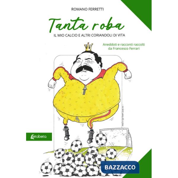 Tanta roba. Il mio calcio e altri coriandoli di vita