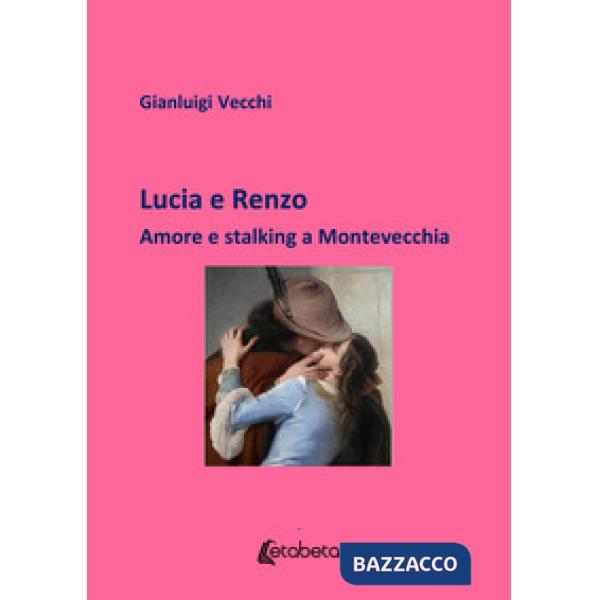Lucia e Renzo. Amore e stalking a Montevecchia