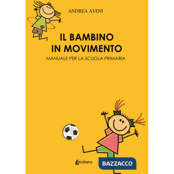 Bambino in movimento. Manuale per la scuola primaria (Il)